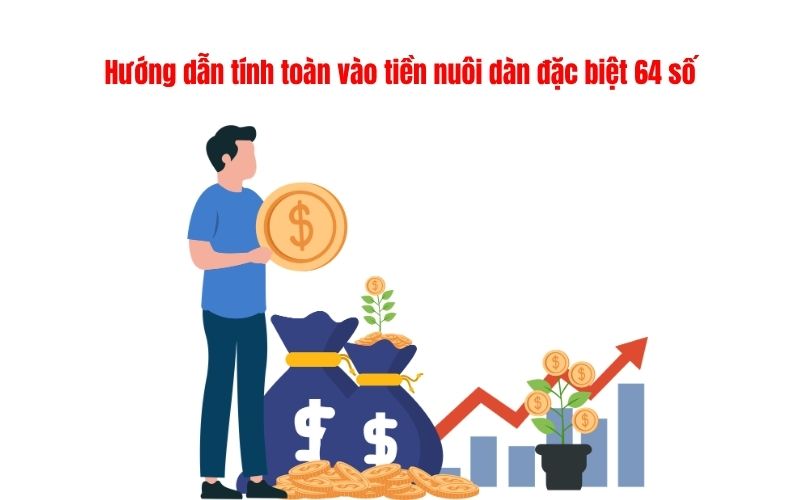 Hướng dẫn tính toán vào tiền nuôi dàn đặc biệt 64 số