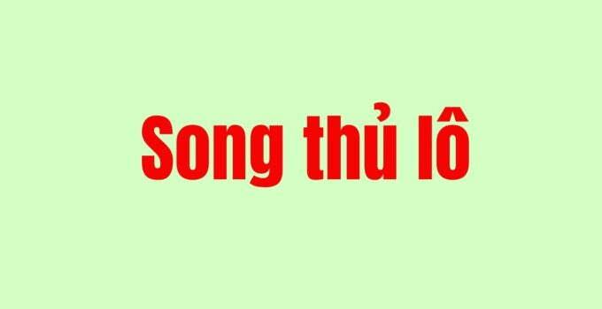Song thủ lô khung 3 ngày an toàn và hiệu quả nhất
